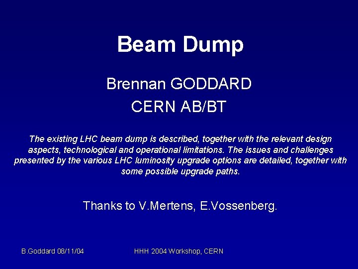 Beam Dump Brennan GODDARD CERN AB/BT The existing LHC beam dump is described, together