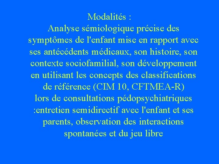 Modalités : Analyse sémiologique précise des symptômes de l'enfant mise en rapport avec ses