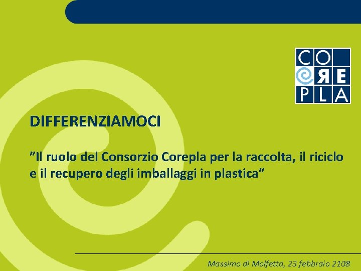 DIFFERENZIAMOCI ″Il ruolo del Consorzio Corepla per la raccolta, il riciclo e il recupero