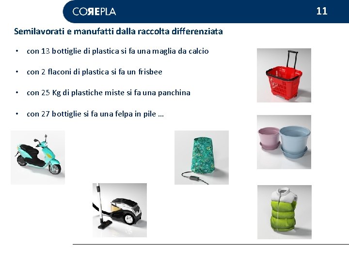 11 Semilavorati e manufatti dalla raccolta differenziata • con 13 bottiglie di plastica si