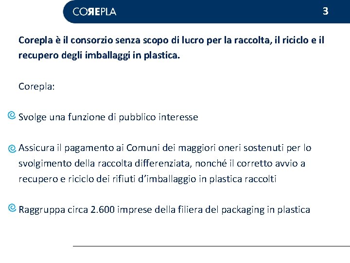 3 Corepla è il consorzio senza scopo di lucro per la raccolta, il riciclo