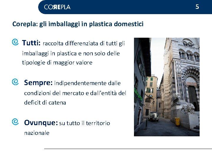 5 Corepla: gli imballaggi in plastica domestici Tutti: raccolta differenziata di tutti gli imballaggi