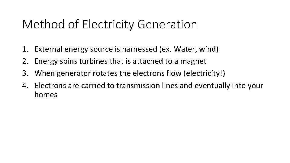 Method of Electricity Generation 1. 2. 3. 4. External energy source is harnessed (ex.