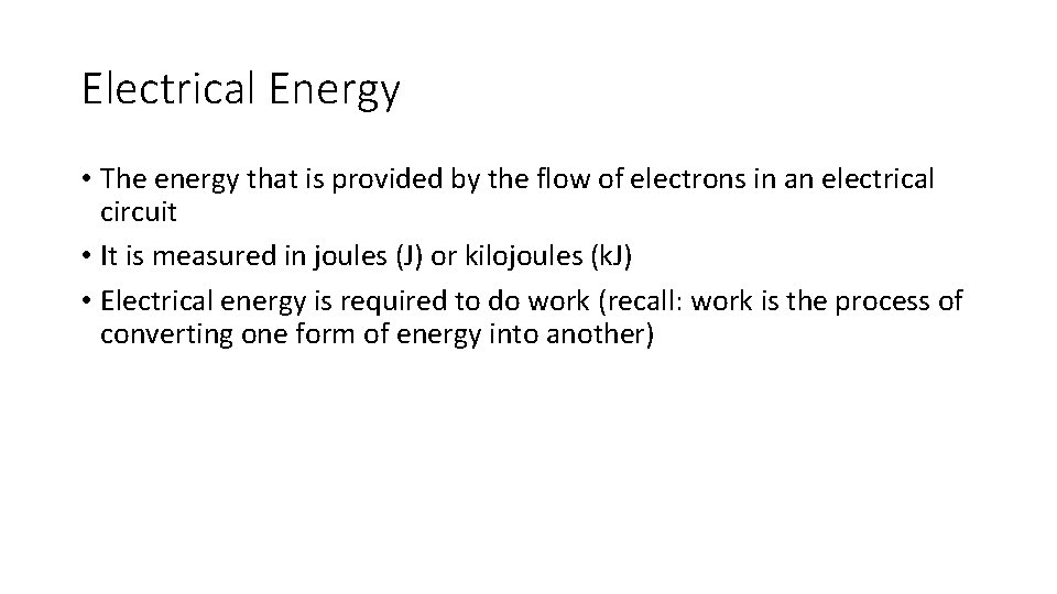 Electrical Energy • The energy that is provided by the flow of electrons in