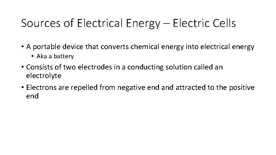 Sources of Electrical Energy – Electric Cells • A portable device that converts chemical Sources of Electrical Energy – Electric Cells • A portable device that converts chemical