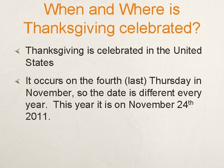 When and Where is Thanksgiving celebrated? Thanksgiving is celebrated in the United States It