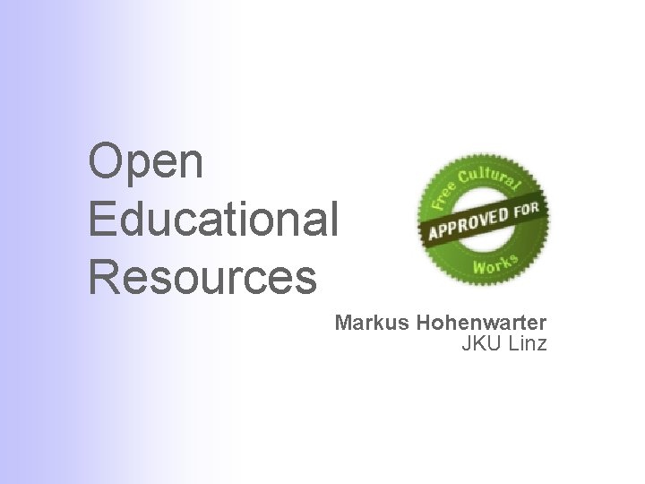 Open Educational Resources Markus Hohenwarter JKU Linz 