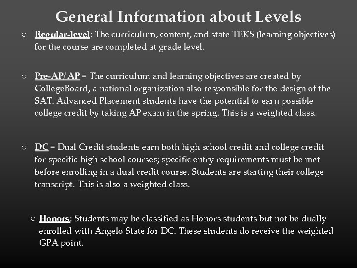General Information about Levels ○ Regular-level: The curriculum, content, and state TEKS (learning objectives)