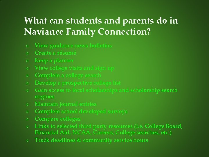 What can students and parents do in Naviance Family Connection? ○ ○ ○ View