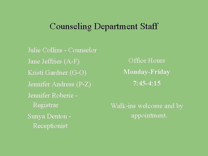 Counseling Department Staff Julie Collins - Counselor Jane Jeffries (A-F) Kristi Gardner (G-O) Jennifer