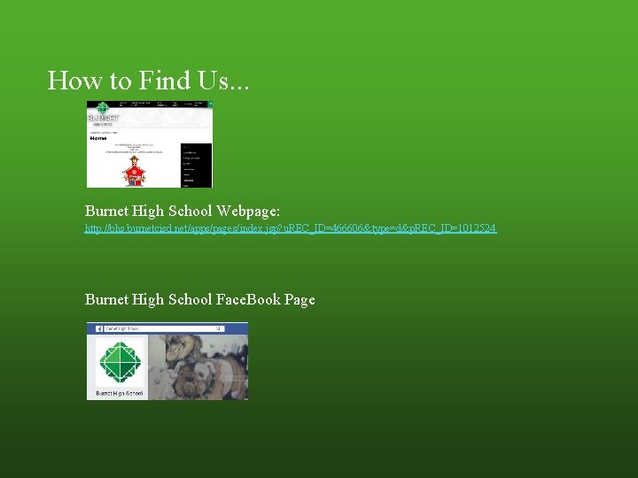 How to Find Us. . . Burnet High School Webpage: http: //bhs. burnetcisd. net/apps/pages/index.