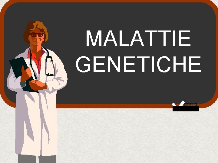 MALATTIE GENETICHE 