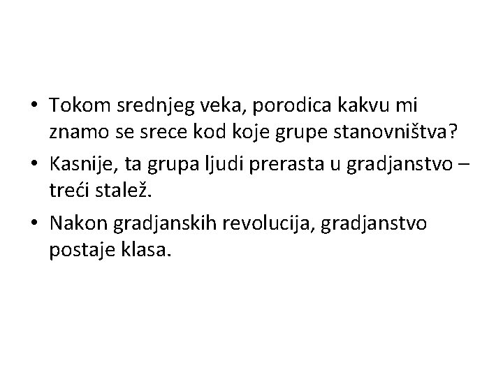  • Tokom srednjeg veka, porodica kakvu mi znamo se srece kod koje grupe