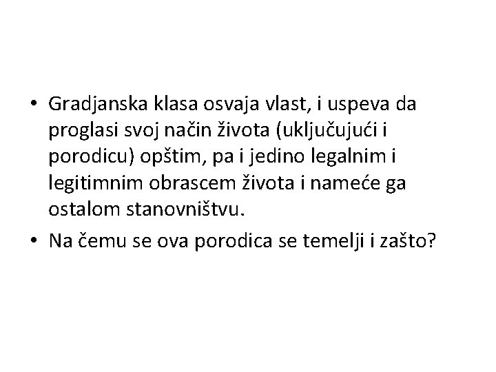  • Gradjanska klasa osvaja vlast, i uspeva da proglasi svoj način života (uključujući