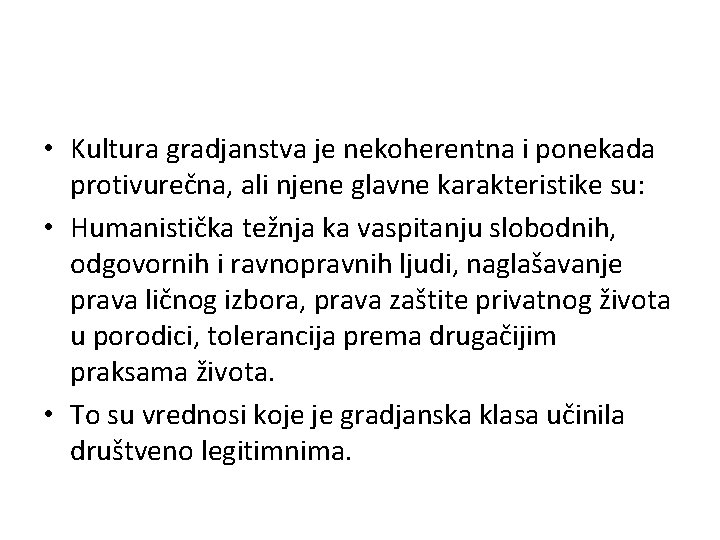  • Kultura gradjanstva je nekoherentna i ponekada protivurečna, ali njene glavne karakteristike su: