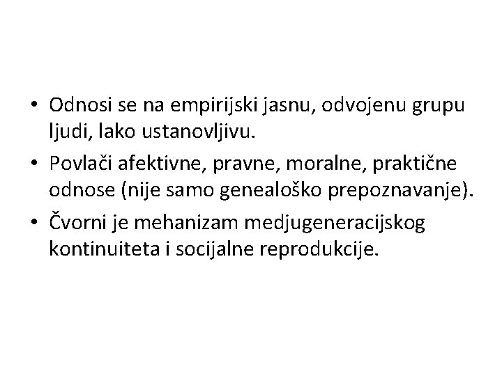  • Odnosi se na empirijski jasnu, odvojenu grupu ljudi, lako ustanovljivu. • Povlači