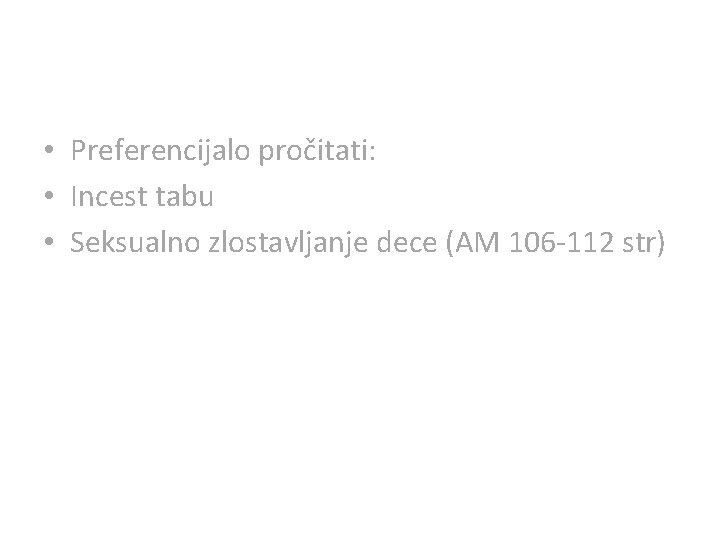  • Preferencijalo pročitati: • Incest tabu • Seksualno zlostavljanje dece (AM 106 -112