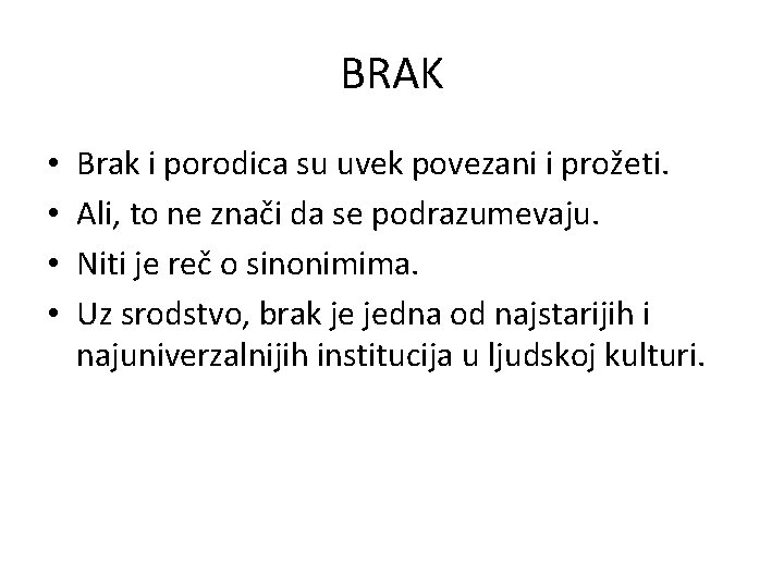 BRAK • • Brak i porodica su uvek povezani i prožeti. Ali, to ne