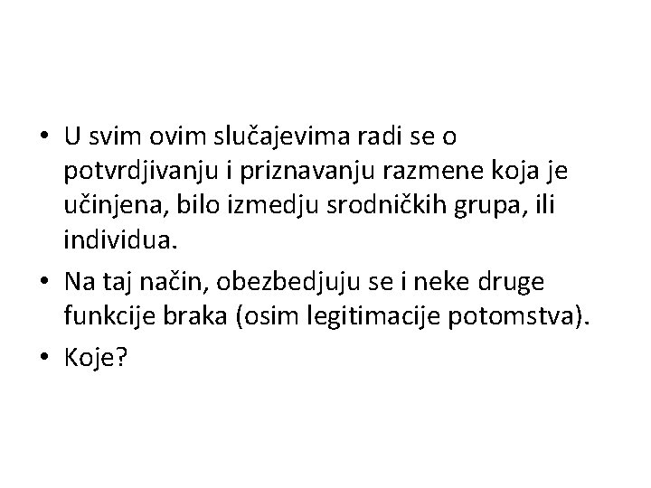  • U svim ovim slučajevima radi se o potvrdjivanju i priznavanju razmene koja