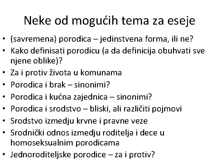 Neke od mogućih tema za eseje • (savremena) porodica – jedinstvena forma, ili ne?