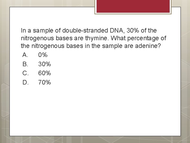 In a sample of double-stranded DNA, 30% of the nitrogenous bases are thymine. What In a sample of double-stranded DNA, 30% of the nitrogenous bases are thymine. What