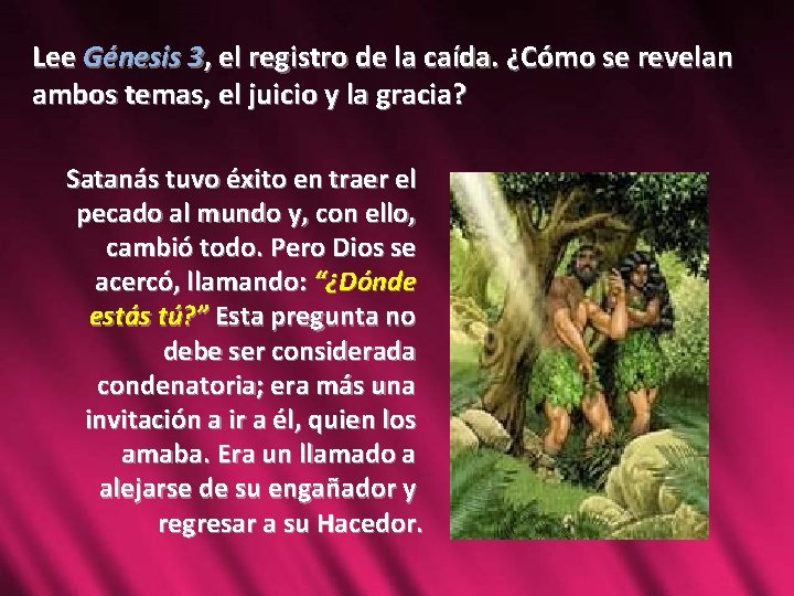Lee Génesis 3, el registro de la caída. ¿Cómo se revelan ambos temas, el Lee Génesis 3, el registro de la caída. ¿Cómo se revelan ambos temas, el