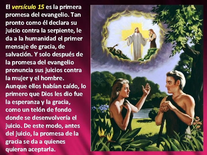 El versículo 15 es la primera promesa del evangelio. Tan pronto como él declara El versículo 15 es la primera promesa del evangelio. Tan pronto como él declara