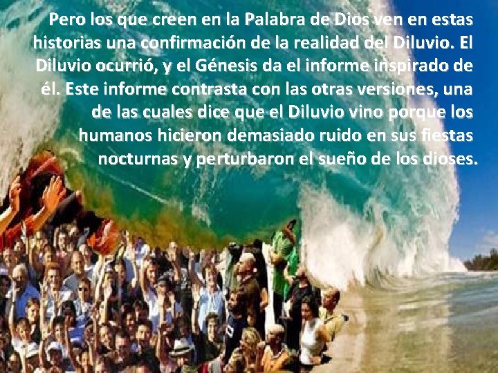 Pero los que creen en la Palabra de Dios ven en estas historias una Pero los que creen en la Palabra de Dios ven en estas historias una