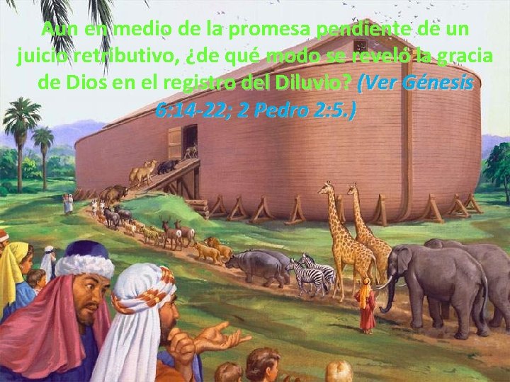 Aun en medio de la promesa pendiente de un juicio retributivo, ¿de qué modo Aun en medio de la promesa pendiente de un juicio retributivo, ¿de qué modo
