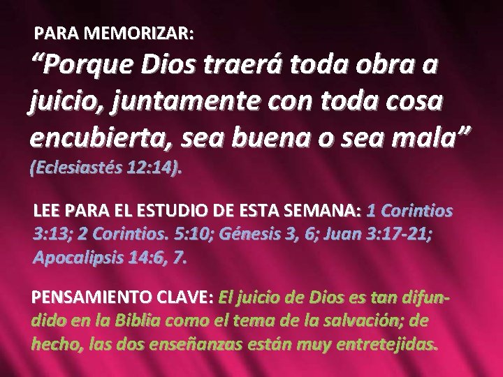PARA MEMORIZAR: “Porque Dios traerá toda obra a juicio, juntamente con toda cosa encubierta, PARA MEMORIZAR: “Porque Dios traerá toda obra a juicio, juntamente con toda cosa encubierta,