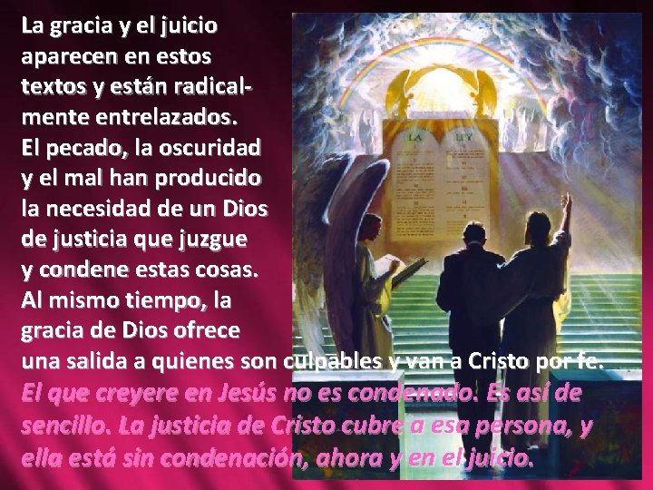 La gracia y el juicio aparecen en estos textos y están radicalmente entrelazados. El La gracia y el juicio aparecen en estos textos y están radicalmente entrelazados. El