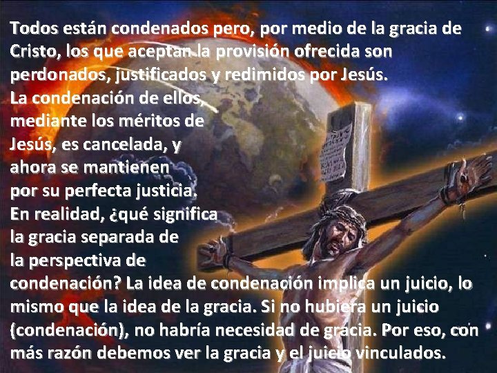 Todos están condenados pero, por medio de la gracia de Cristo, los que aceptan Todos están condenados pero, por medio de la gracia de Cristo, los que aceptan