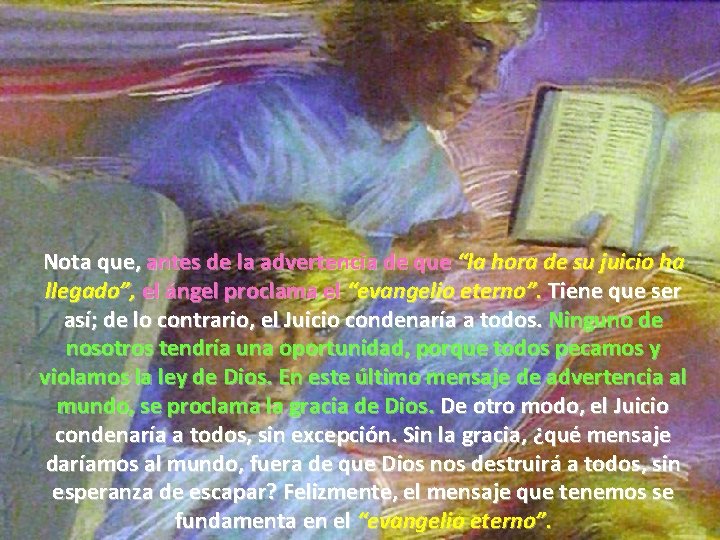 Nota que, antes de la advertencia de que “la hora de su juicio ha Nota que, antes de la advertencia de que “la hora de su juicio ha