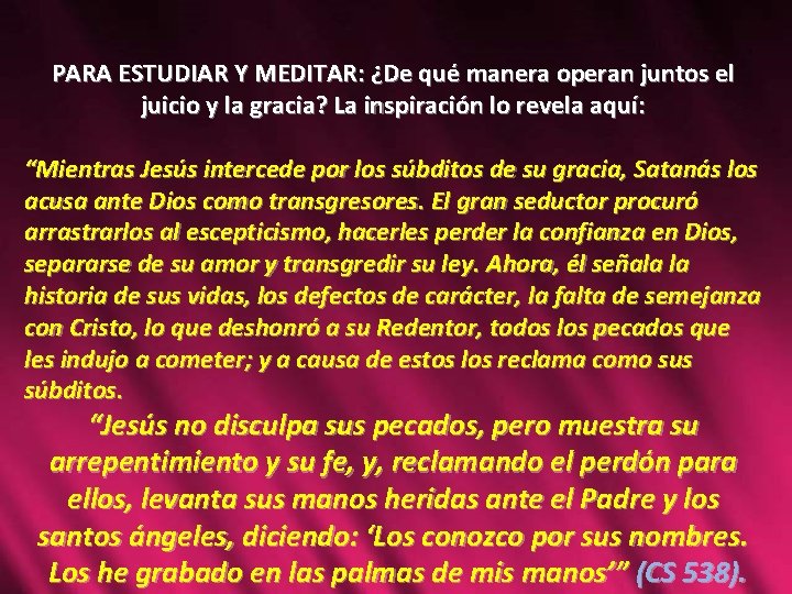 PARA ESTUDIAR Y MEDITAR: ¿De qué manera operan juntos el juicio y la gracia? PARA ESTUDIAR Y MEDITAR: ¿De qué manera operan juntos el juicio y la gracia?