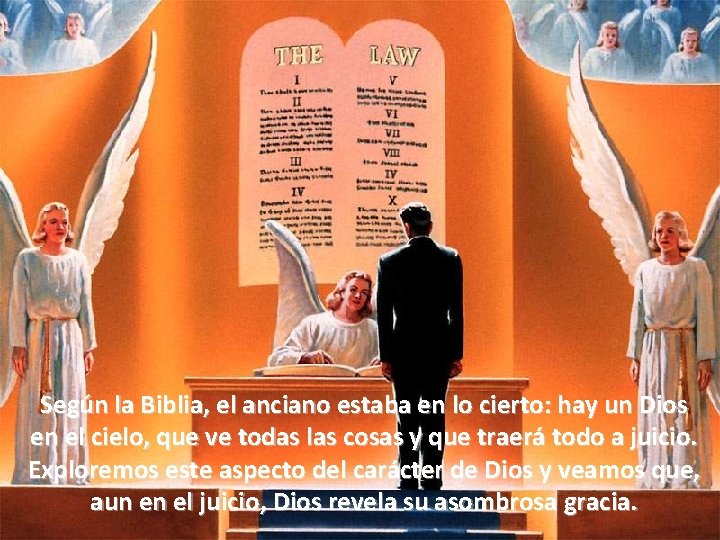 Según la Biblia, el anciano estaba en lo cierto: hay un Dios en el Según la Biblia, el anciano estaba en lo cierto: hay un Dios en el