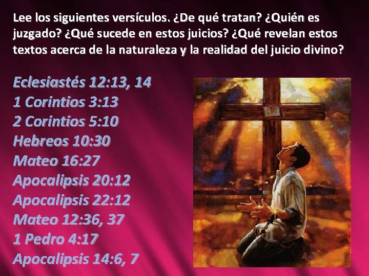 Lee los siguientes versículos. ¿De qué tratan? ¿Quién es juzgado? ¿Qué sucede en estos Lee los siguientes versículos. ¿De qué tratan? ¿Quién es juzgado? ¿Qué sucede en estos