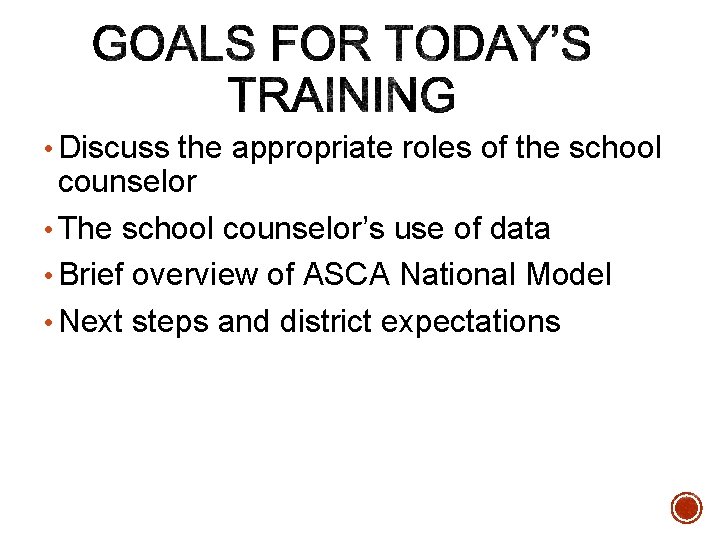 • Discuss the appropriate roles of the school counselor • The school counselor’s • Discuss the appropriate roles of the school counselor • The school counselor’s
