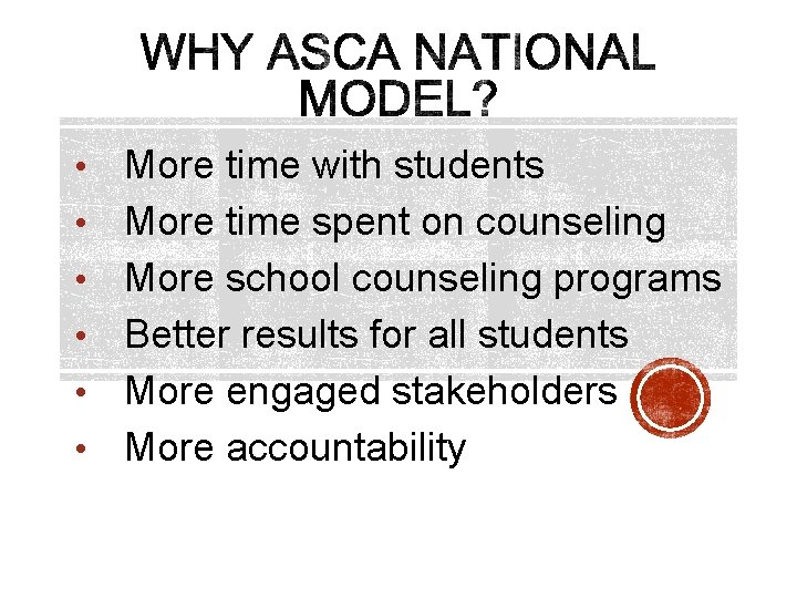 • • • More time with students More time spent on counseling More • • • More time with students More time spent on counseling More