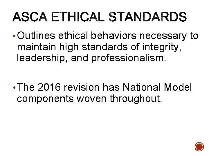 • Outlines ethical behaviors necessary to maintain high standards of integrity, leadership, and • Outlines ethical behaviors necessary to maintain high standards of integrity, leadership, and