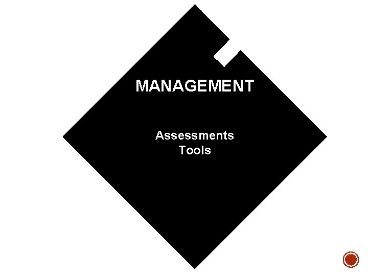 MANAGEMENT To Assessments Tools MANAGEMENT To Assessments Tools