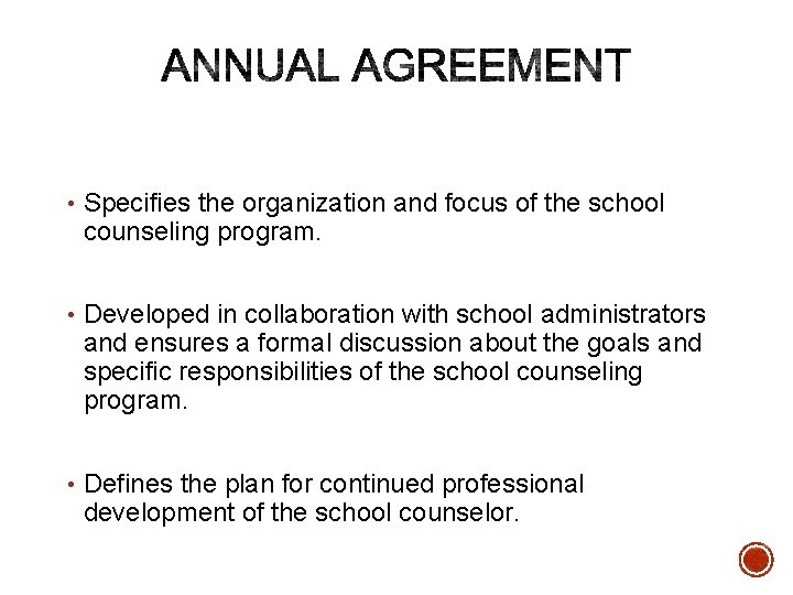 • Specifies the organization and focus of the school counseling program. • Developed • Specifies the organization and focus of the school counseling program. • Developed