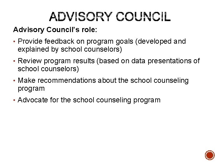 Advisory Council’s role: • Provide feedback on program goals (developed and explained by school Advisory Council’s role: • Provide feedback on program goals (developed and explained by school