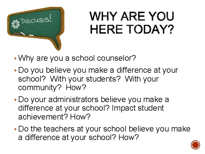 • Why are you a school counselor? • Do you believe you make • Why are you a school counselor? • Do you believe you make