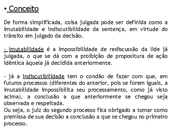  • Conceito De forma simplificada, coisa julgada pode ser definida como a imutabilidade