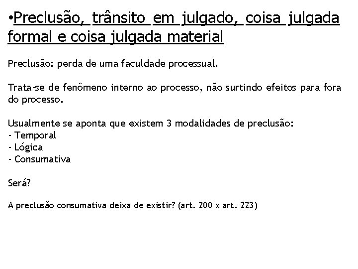  • Preclusão, trânsito em julgado, coisa julgada formal e coisa julgada material Preclusão: