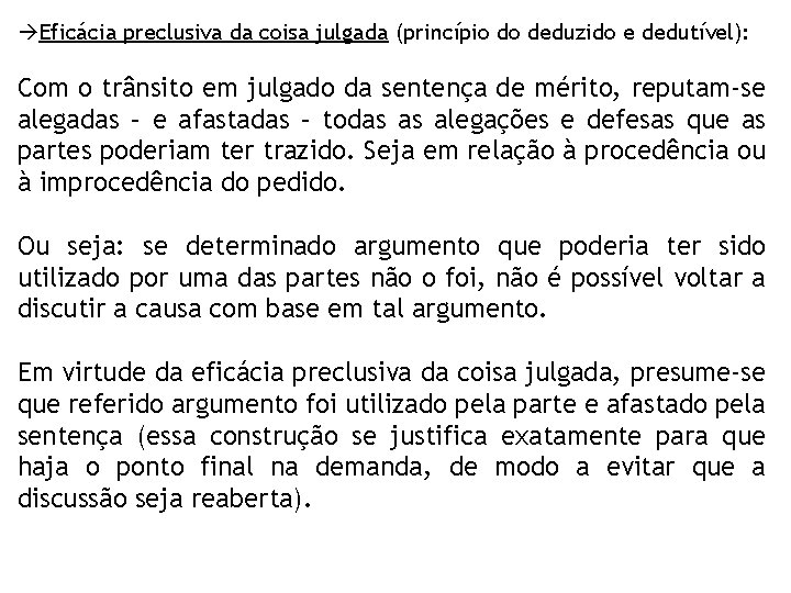 àEficácia preclusiva da coisa julgada (princípio do deduzido e dedutível): Com o trânsito em