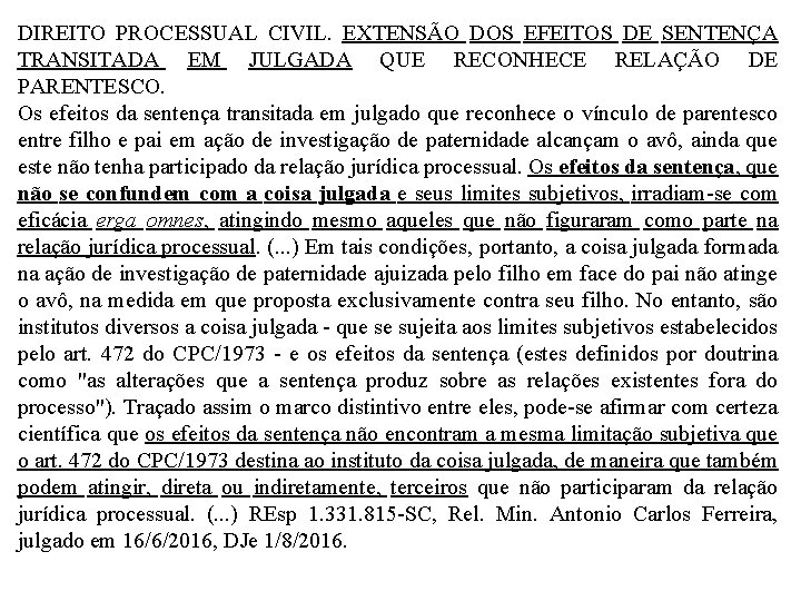 DIREITO PROCESSUAL CIVIL. EXTENSÃO DOS EFEITOS DE SENTENÇA TRANSITADA EM JULGADA QUE RECONHECE RELAÇÃO