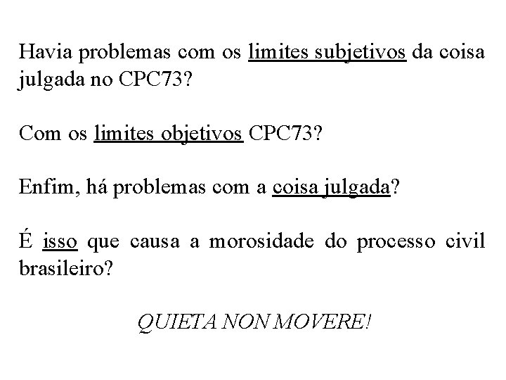 Havia problemas com os limites subjetivos da coisa julgada no CPC 73? Com os