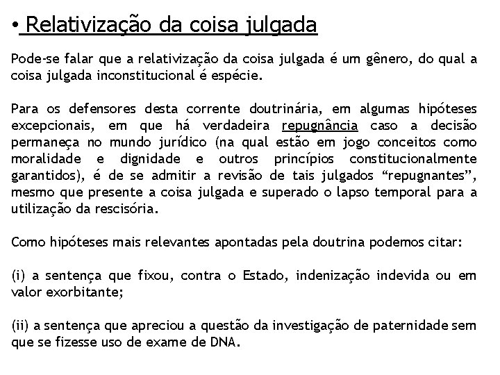  • Relativização da coisa julgada Pode-se falar que a relativização da coisa julgada