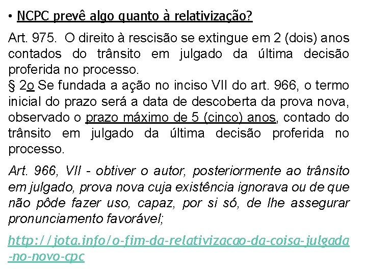  • NCPC prevê algo quanto à relativização? Art. 975. O direito à rescisão